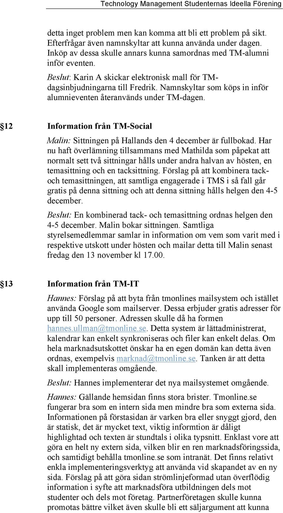 12 Information från TM-Social Malin: Sittningen på Hallands den 4 december är fullbokad.