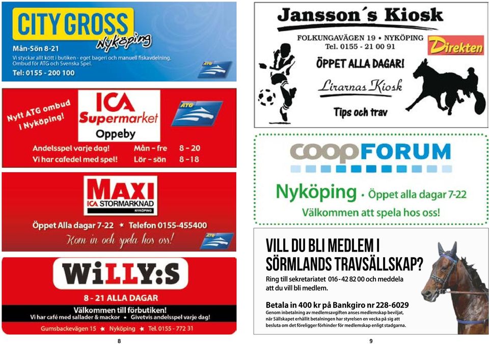 Betala in 00 kr på Bankgiro nr 8-609 Genom inbetalning av medlemsavgiften anses