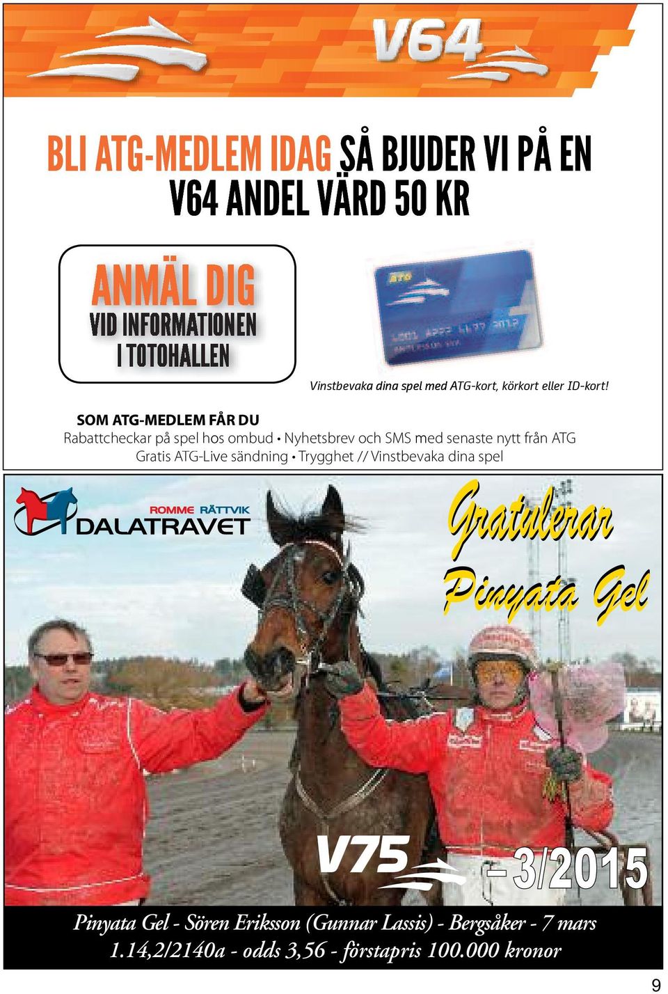 SOM ATG-MEDLEM FÅR DU Gratulerar Pinyata Gel 3/2015 Pinyata Gel - Sören