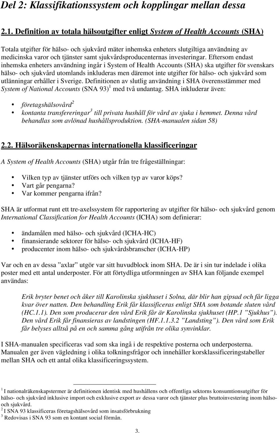 sjukvårdsproducenternas investeringar.