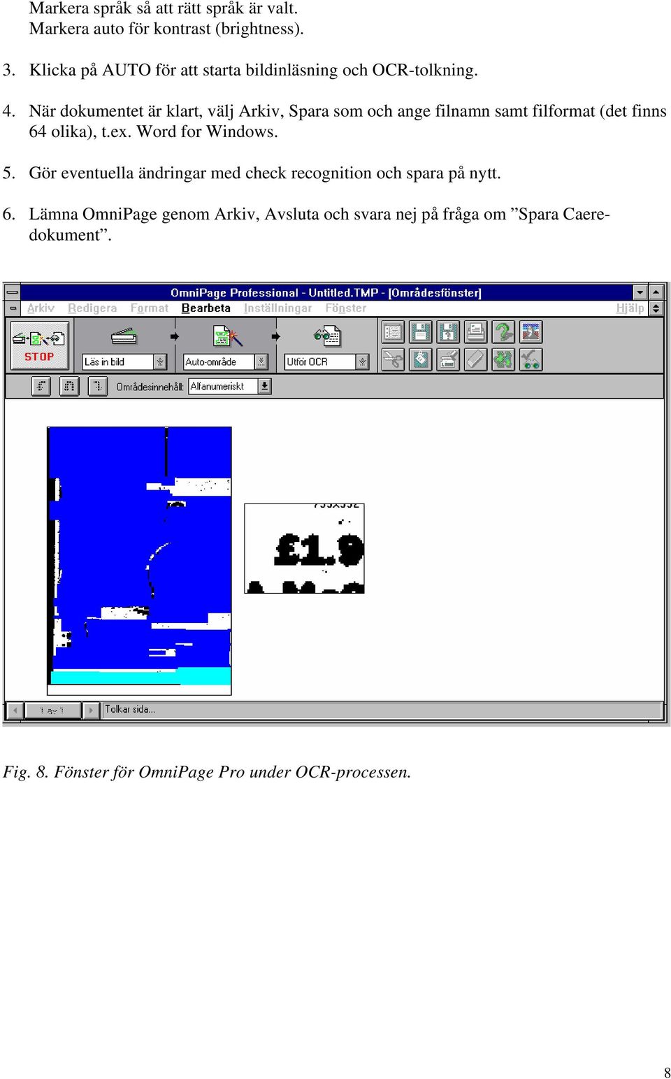 När dokumentet är klart, välj Arkiv, Spara som och ange filnamn samt filformat (det finns 64 olika), t.ex.