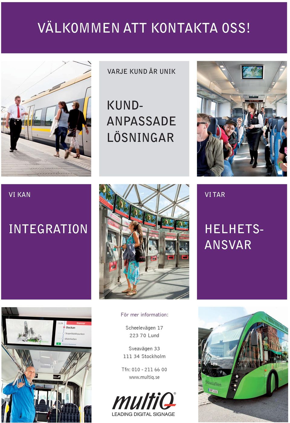 INTEGRATION HELHETSANSVAR För mer information: Scheelevägen