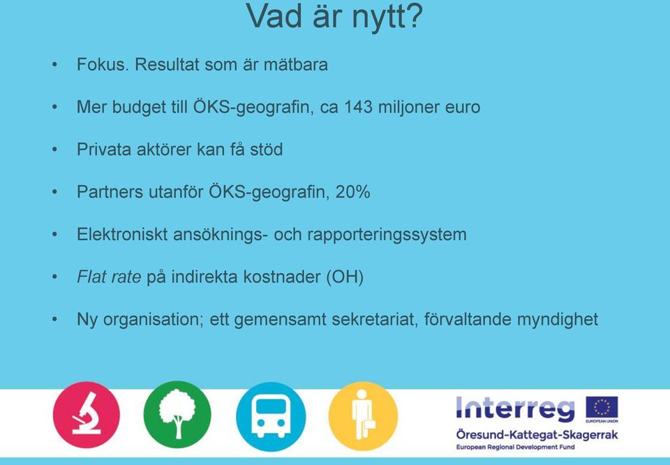 Privata aktörer kan få stöd Partners utanför ÖKS-geografin, 20% Elektroniskt