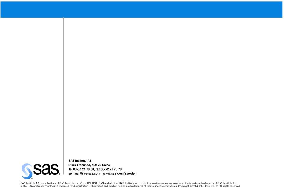 SAS and all other SAS Institute Inc. product or service names are registered trademarks or trademarks of SAS Institute Inc.