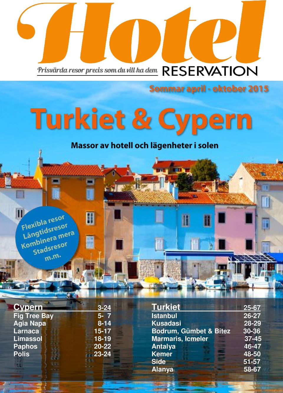 Istanbul 26-27 Kusadasi 28-29 Bodrum, Gümbet & Bitez 30-36