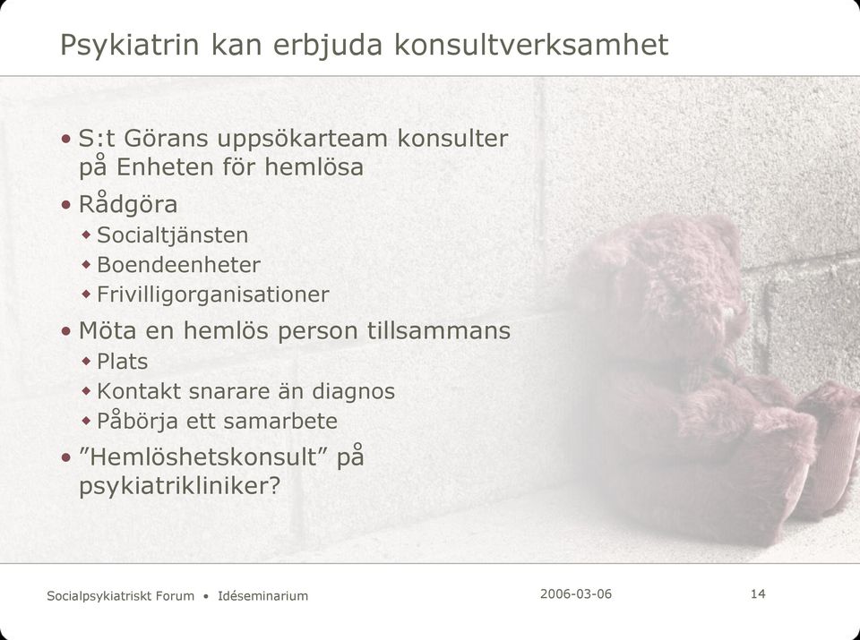Möta en hemlös person tillsammans Plats Kontakt snarare än diagnos Påbörja ett