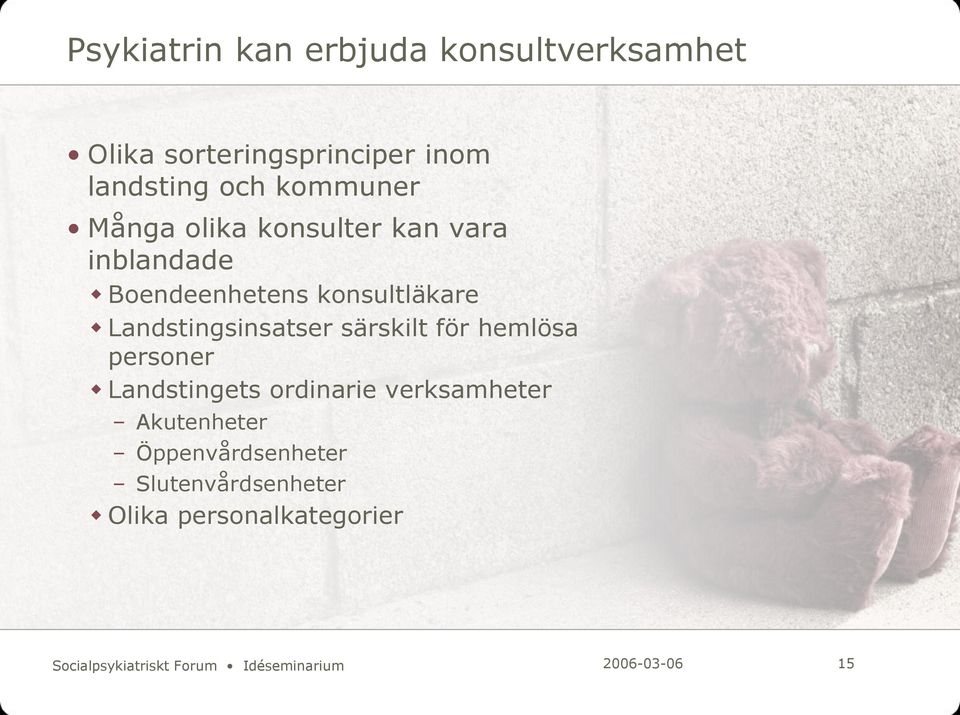 särskilt för hemlösa personer Landstingets ordinarie verksamheter Akutenheter