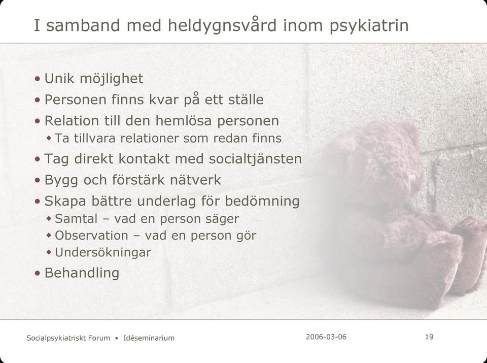 socialtjänsten Bygg och förstärk nätverk Skapa bättre underlag för bedömning Samtal vad en person