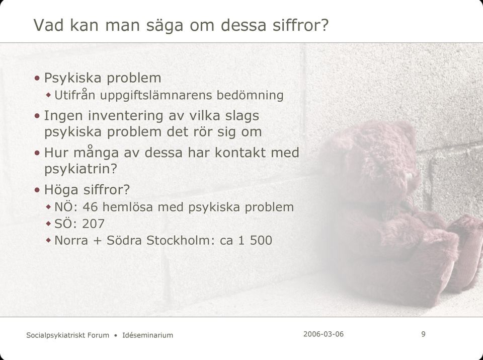 psykiska problem det rör sig om Hur många av dessa har kontakt med psykiatrin?