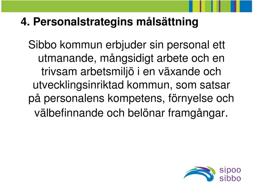 arbetsmiljö i en växande och utvecklingsinriktad kommun, som