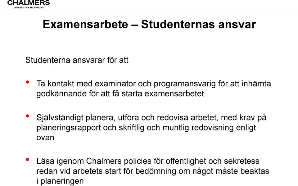 arbetet, med krav på planeringsrapport och skriftlig och muntlig redovisning enligt ovan Läsa igenom Chalmers