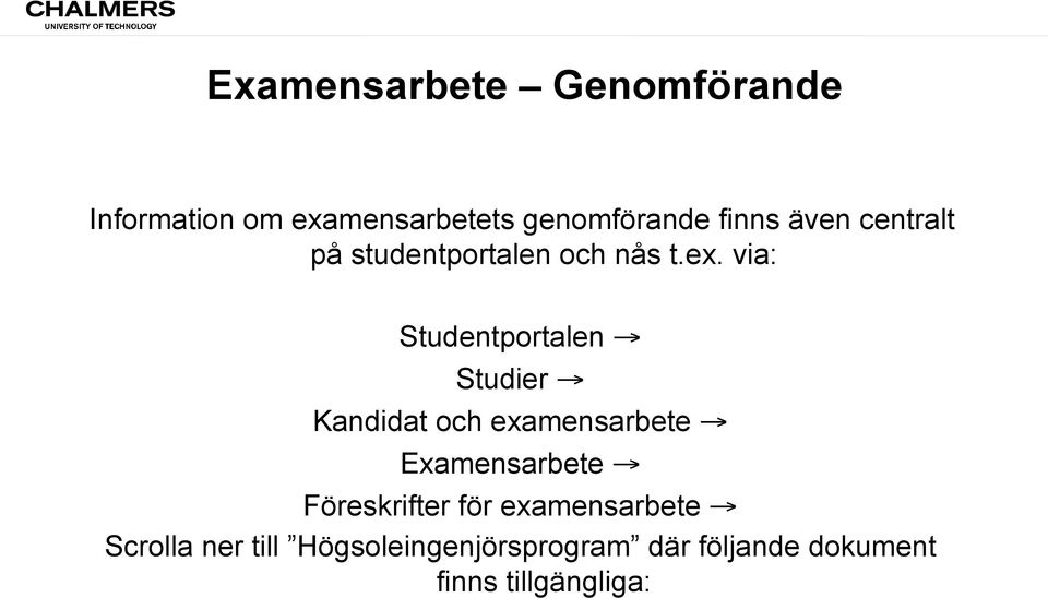 via: Studentportalen Studier Kandidat och examensarbete Examensarbete