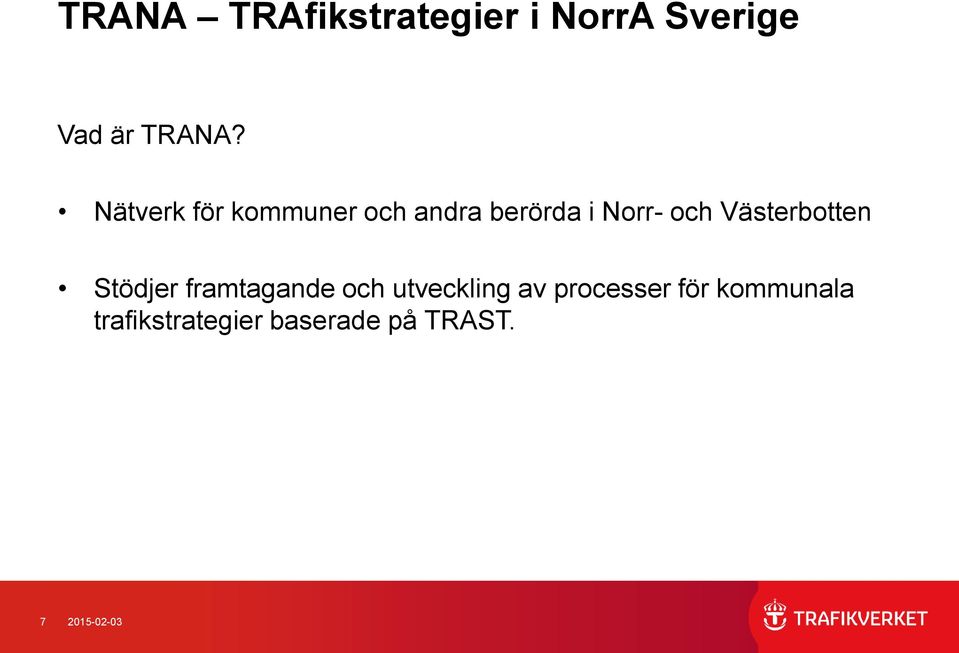 Västerbotten Stödjer framtagande och utveckling av