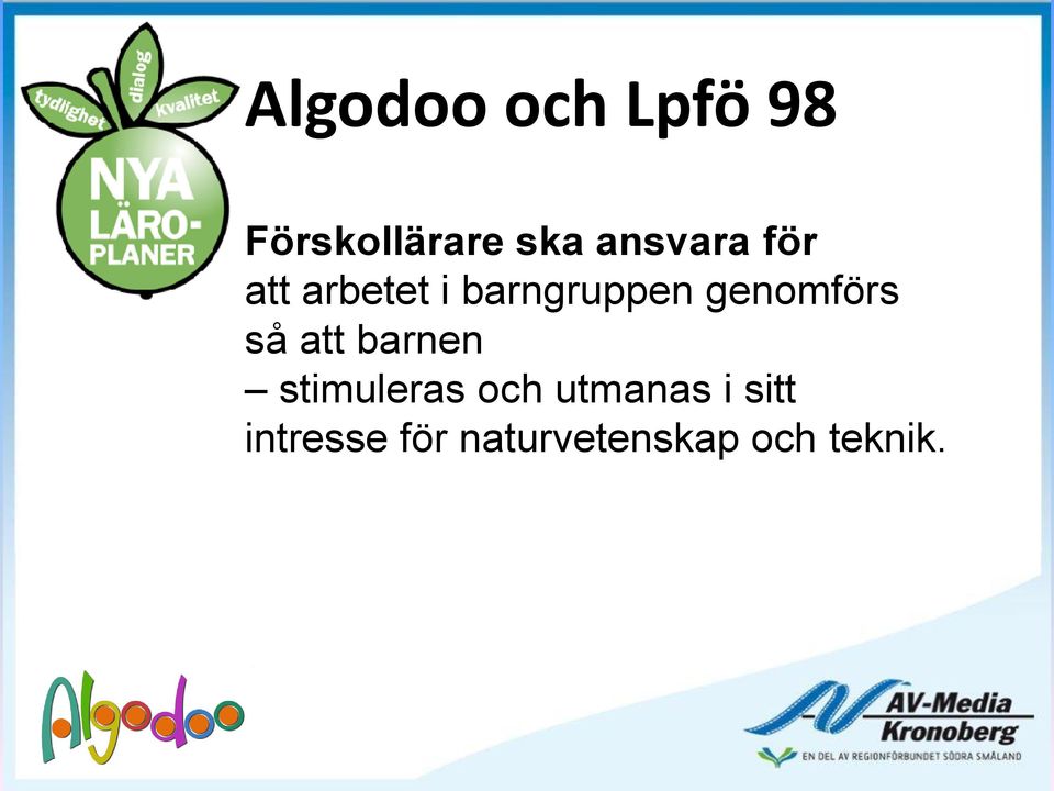 genomförs så att barnen stimuleras och