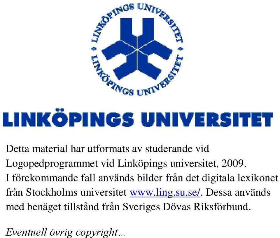 I förekommande fall används bilder från det digitala lexikonet från