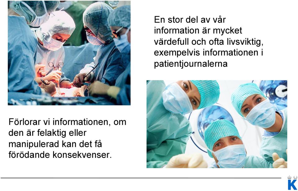 En stor del av vår information är mycket värdefull