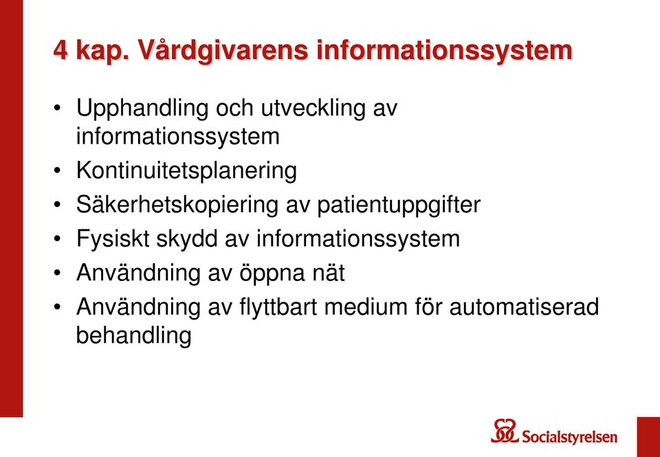 informationssystem Kontinuitetsplanering Säkerhetskopiering av