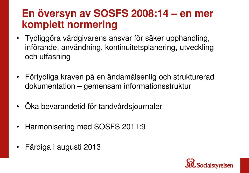 Förtydliga kraven på en ändamålsenlig och strukturerad dokumentation gemensam