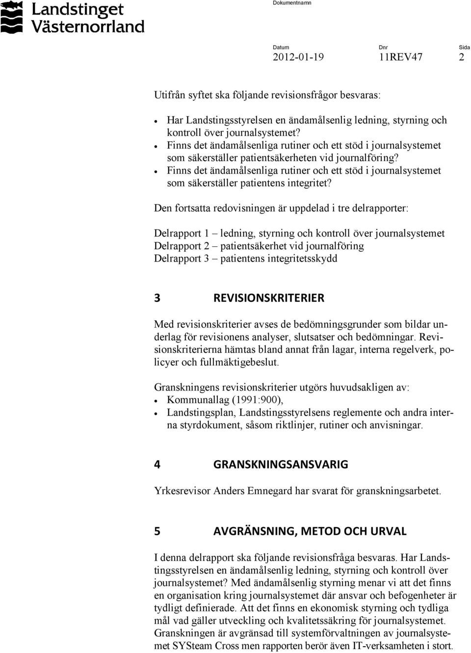Finns det ändamålsenliga rutiner och ett stöd i journalsystemet som säkerställer patientens integritet?