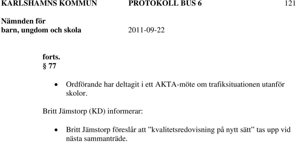 trafiksituationen utanför skolor.