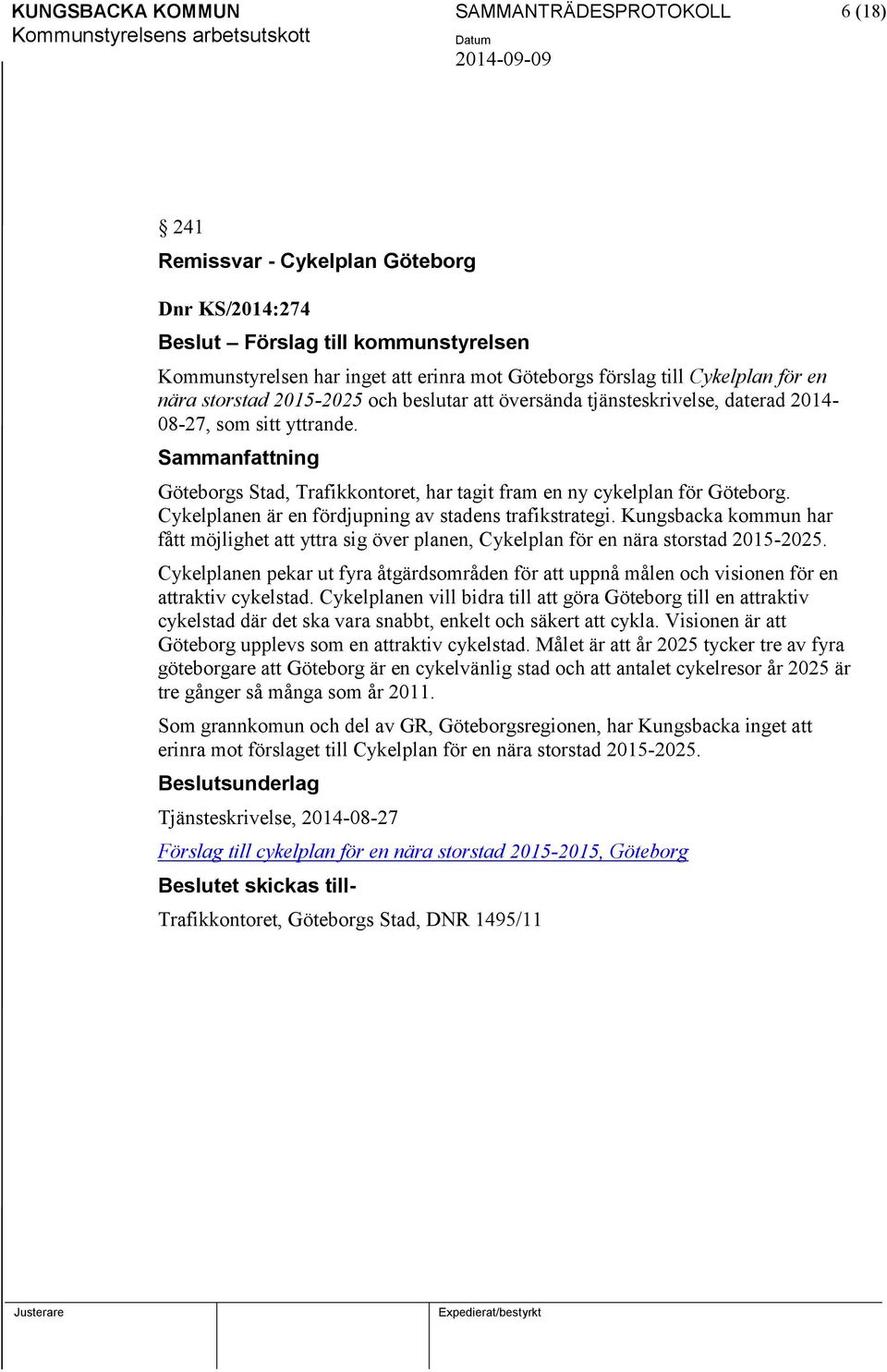 Göteborgs Stad, Trafikkontoret, har tagit fram en ny cykelplan för Göteborg. Cykelplanen är en fördjupning av stadens trafikstrategi.