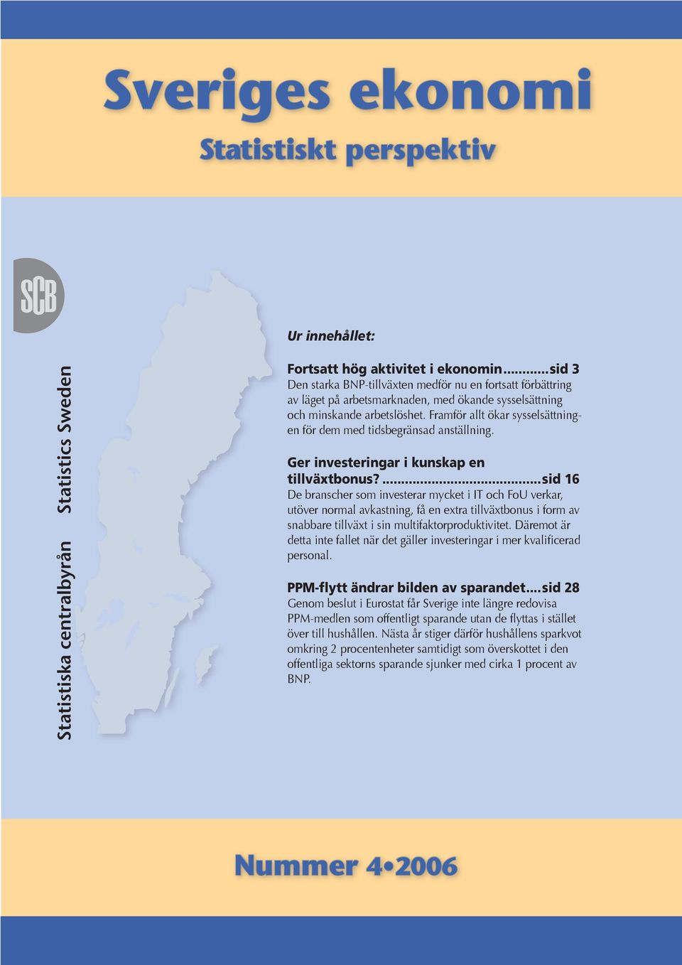 Framför allt ökar sysselsättningen för dem med tidsbegränsad anställning. Ger investeringar i kunskap en tillväxtbonus?