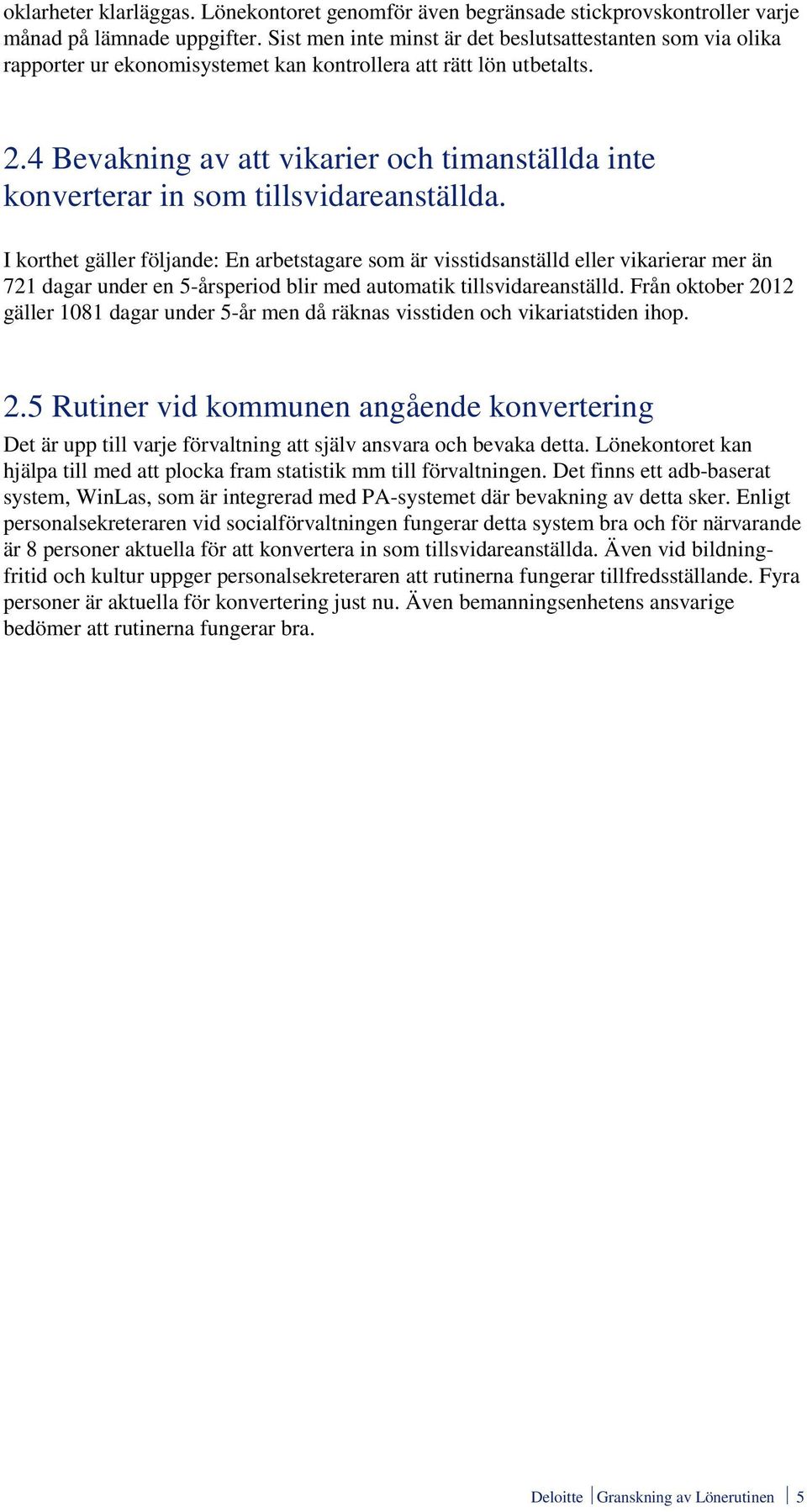 4 Bevakning av att vikarier och timanställda inte konverterar in som tillsvidareanställda.
