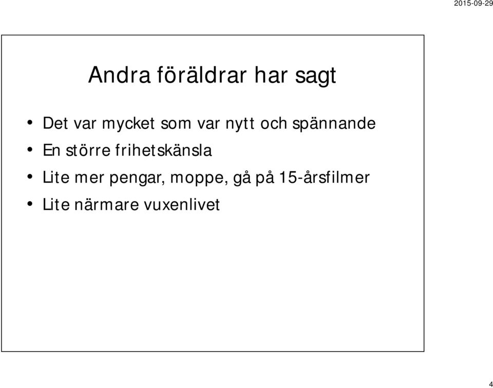 frihetskänsla Lite mer pengar, moppe,