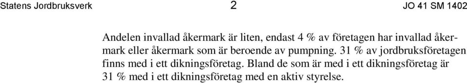 pumpning. 31 % av jordbruksföretagen finns med i ett dikningsföretag.