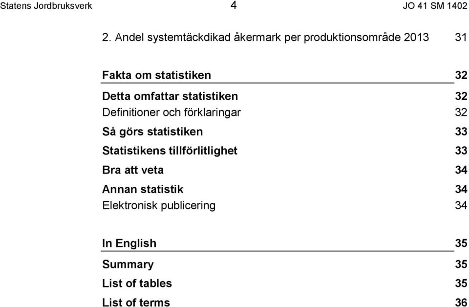 omfattar statistiken 32 Definitioner och förklaringar 32 Så görs statistiken 33