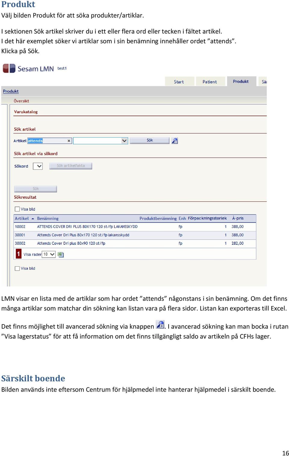 Om det finns många artiklar som matchar din sökning kan listan vara på flera sidor. Listan kan exporteras till Excel. Det finns möjlighet till avancerad sökning via knappen.