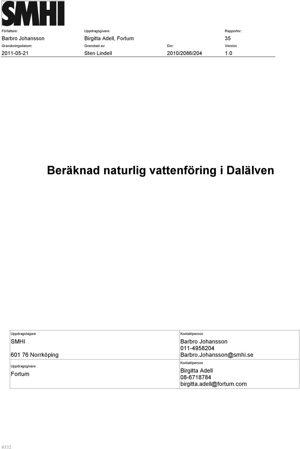 Beräknad naturlig vattenföring i Dalälven Uppdragstagare SMHI 61 76 Norrköping Uppdragsgivare