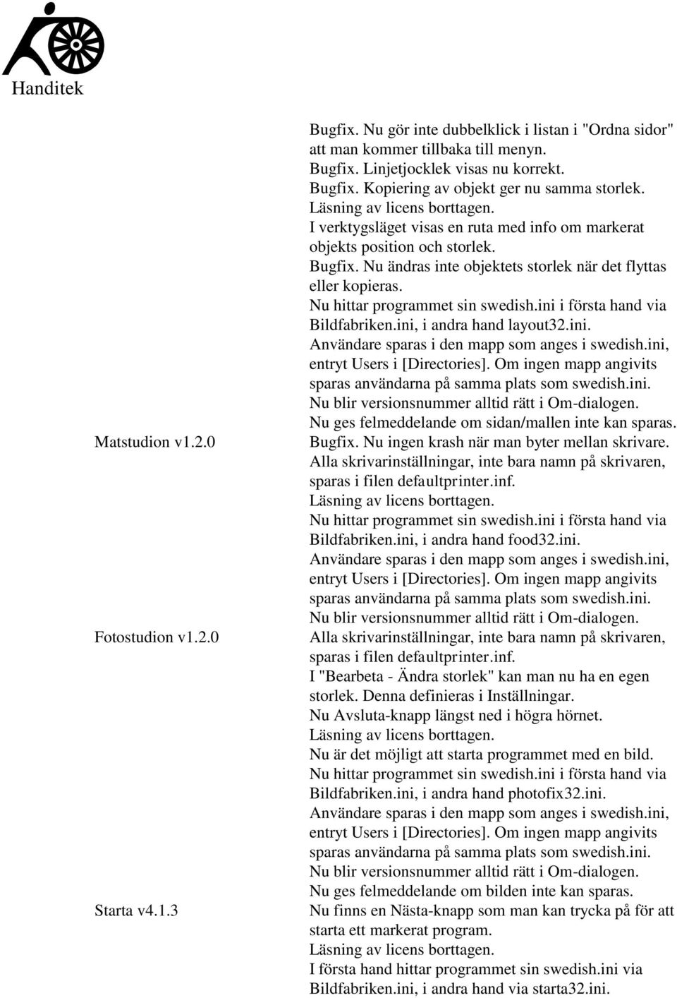 ini i första hand via Bildfabriken.ini, i andra hand layout32.ini. Nu ges felmeddelande om sidan/mallen inte kan sparas. Bugfix. Nu ingen krash när man byter mellan skrivare.