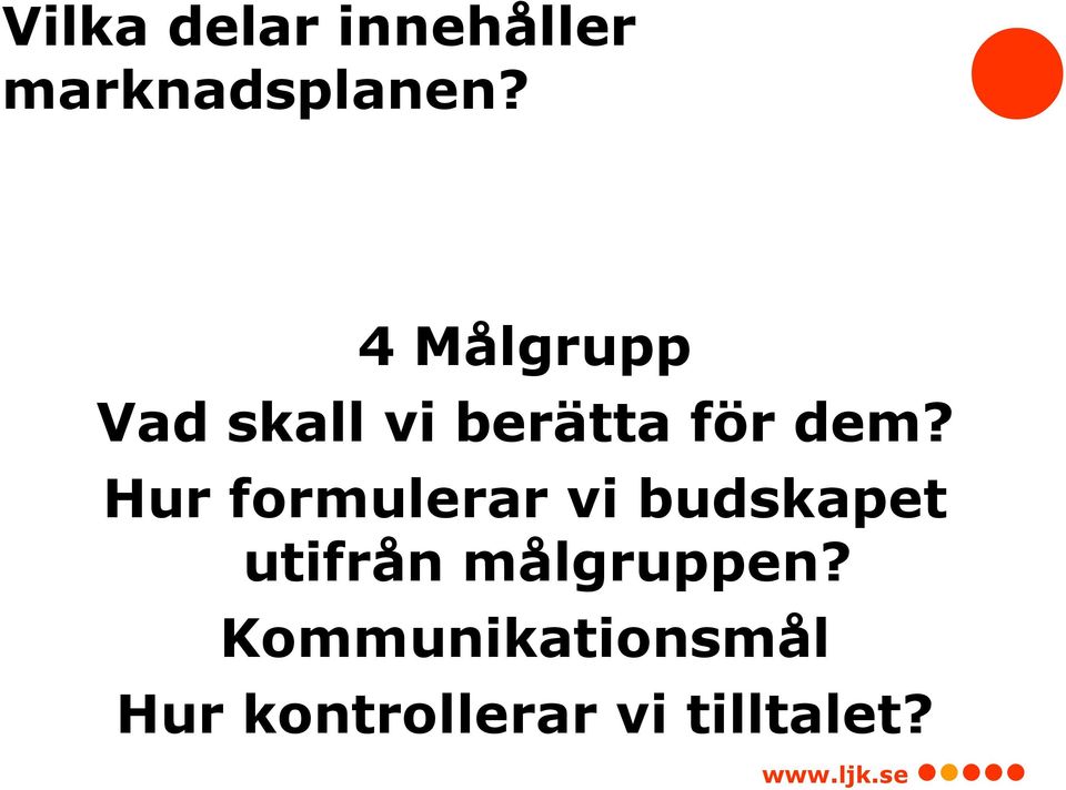 Hur formulerar vi budskapet