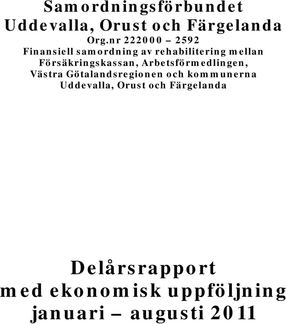 Försäkringskassan, Arbetsförmedlingen, Västra Götalandsregionen och