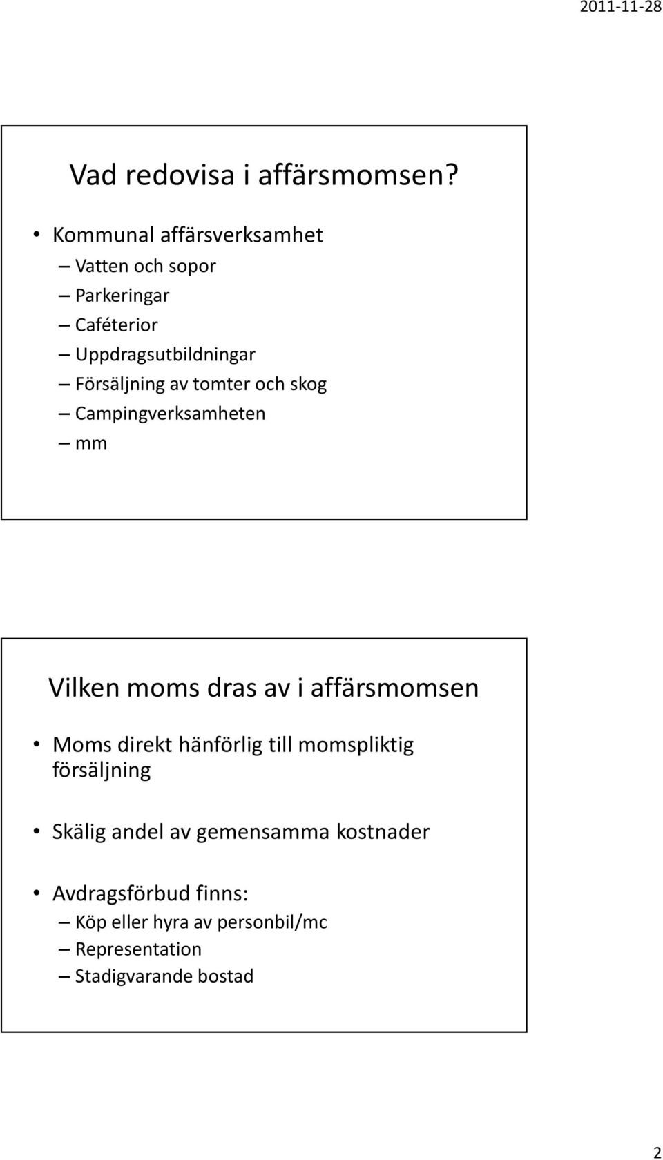 Försäljning av tomter och skog Campingverksamheten mm Vilken moms dras av i affärsmomsen Moms