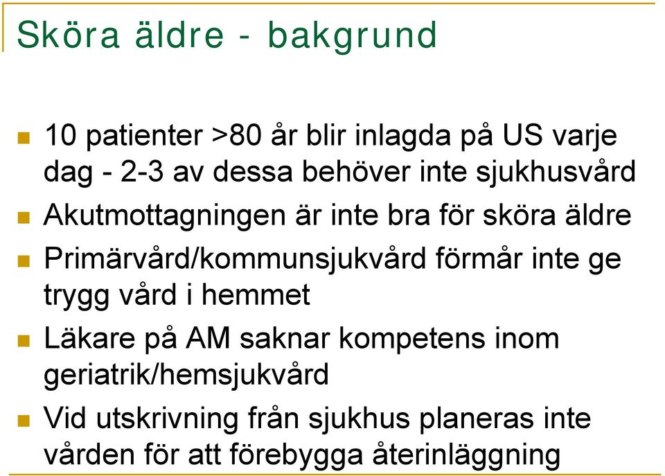 Primärvård/kommunsjukvård förmår inte ge trygg vård i hemmet Läkare på AM saknar