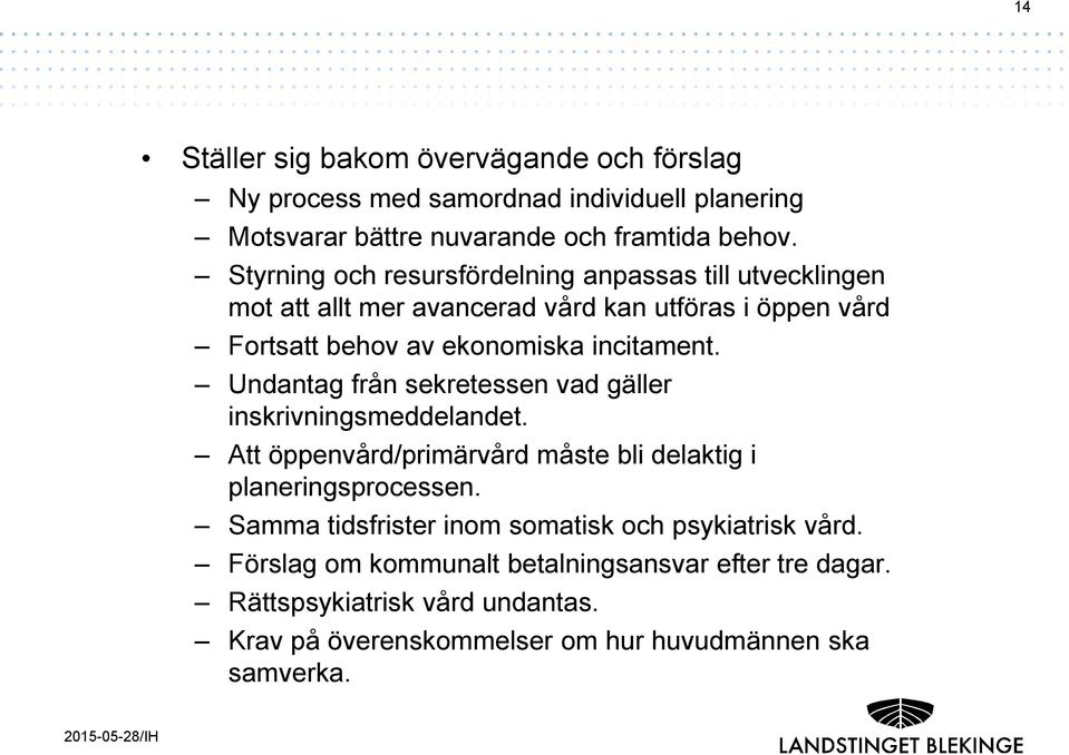 Undantag från sekretessen vad gäller inskrivningsmeddelandet. Att öppenvård/primärvård måste bli delaktig i planeringsprocessen.