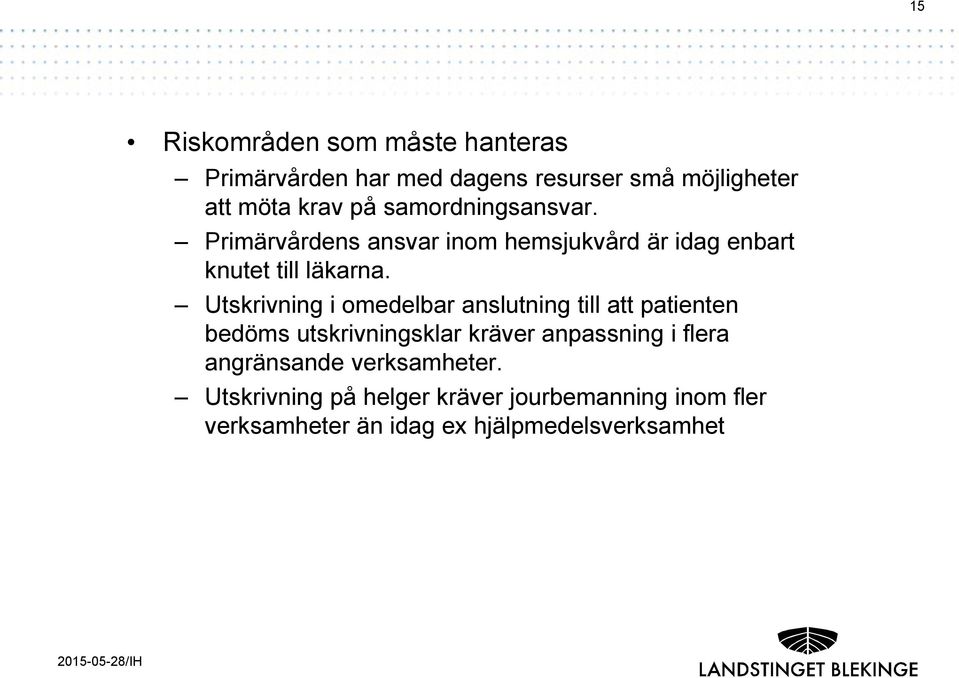 Primärvårdens ansvar inom hemsjukvård är idag enbart knutet till läkarna.