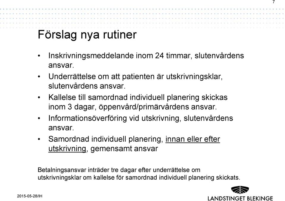 Kallelse till samordnad individuell planering skickas inom 3 dagar, öppenvård/primärvårdens ansvar.