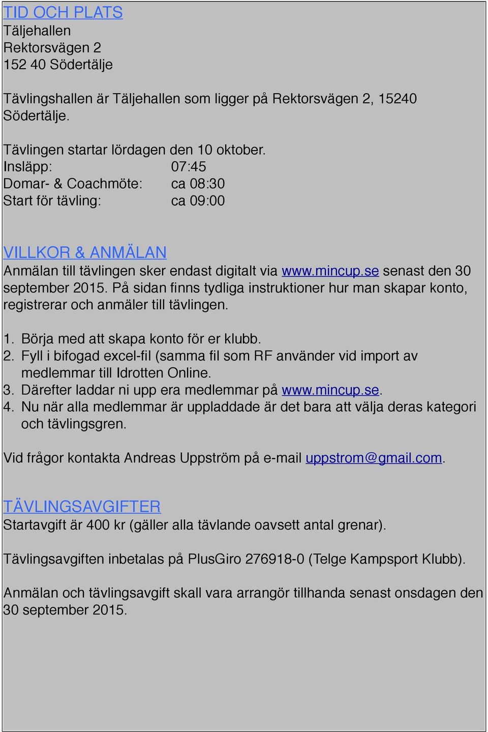 På sidan finns tydliga instruktioner hur man skapar konto, registrerar och anmäler till tävlingen. 1. Börja med att skapa konto för er klubb. 2.