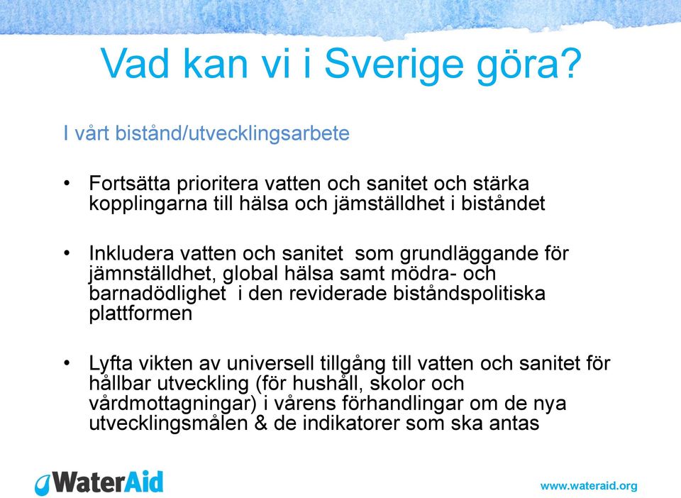 biståndet Inkludera vatten och sanitet som grundläggande för jämnställdhet, global hälsa samt mödra- och barnadödlighet i den