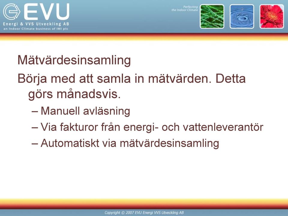 Manuell avläsning Via fakturor från energi-