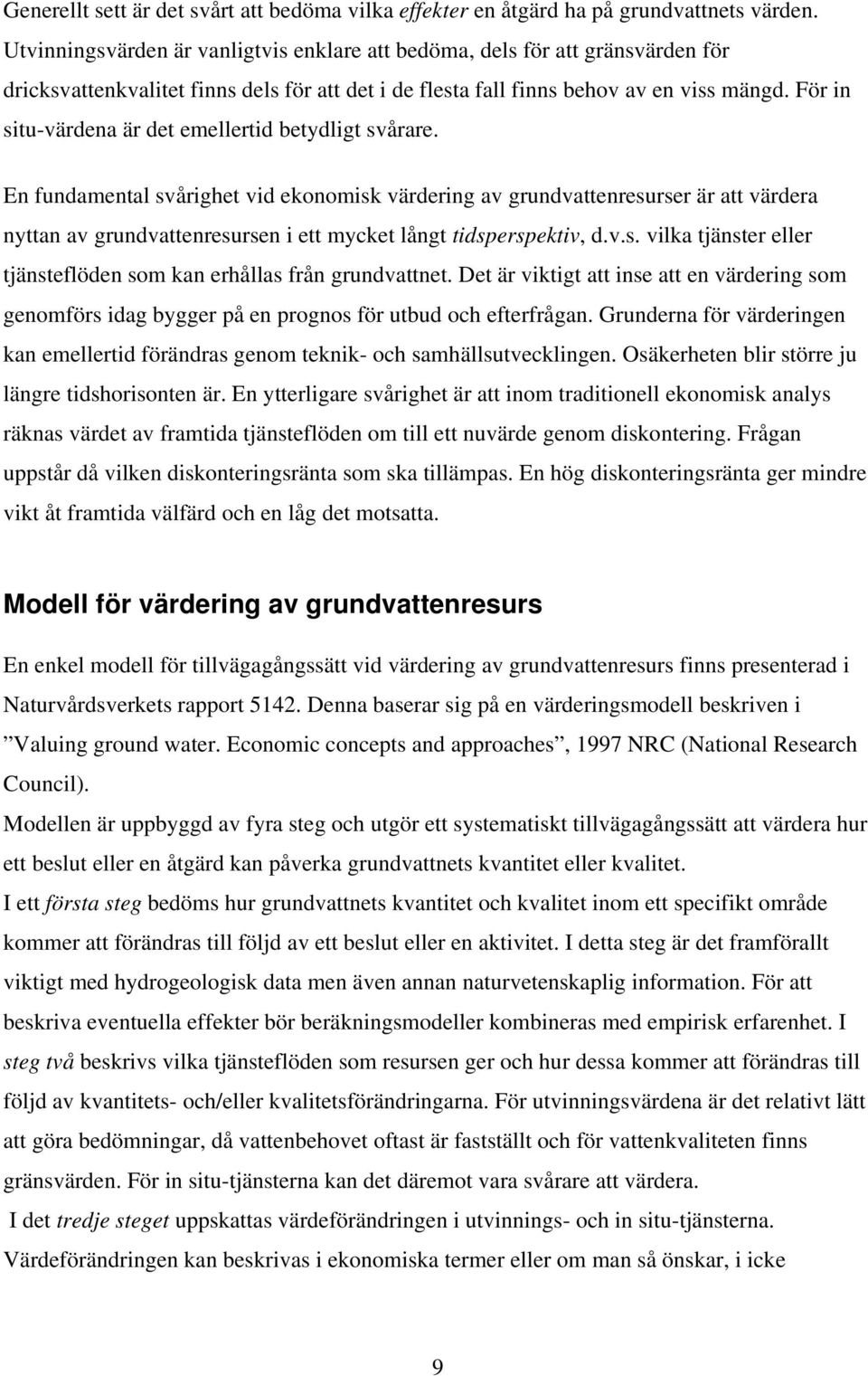 För in situ-värdena är det emellertid betydligt svårare.