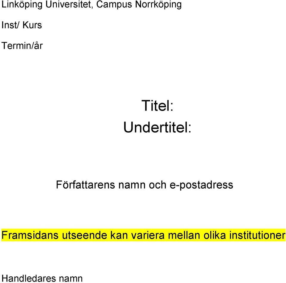 namn och e-postadress Framsidans utseende kan