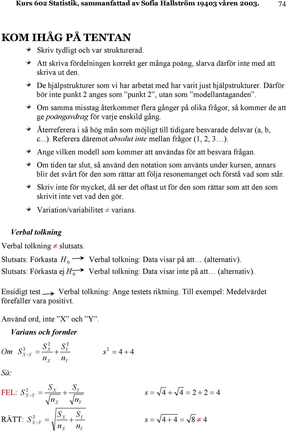 Om samma msstag återkommer flera gåger å olka frågor, så kommer de att ge oägavdrag för varje eskld gåg. Återreferera så hög må som möjlgt tll tdgare besvarade delsvar (a, b, c...).