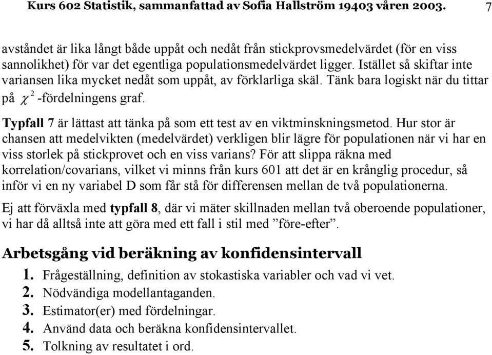 Hur stor är chase att medelvkte (medelvärdet) verklge blr lägre för oulatoe är v har e vss storlek å stckrovet och e vss varas?