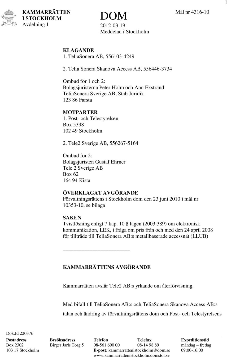 Post- och Telestyrelsen Box 5398 102 49 Stockholm 2.