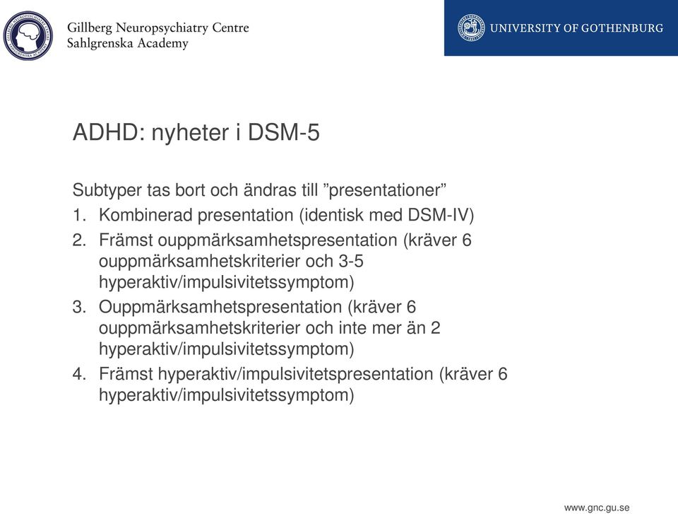 Främst ouppmärksamhetspresentation (kräver 6 ouppmärksamhetskriterier och 3-5