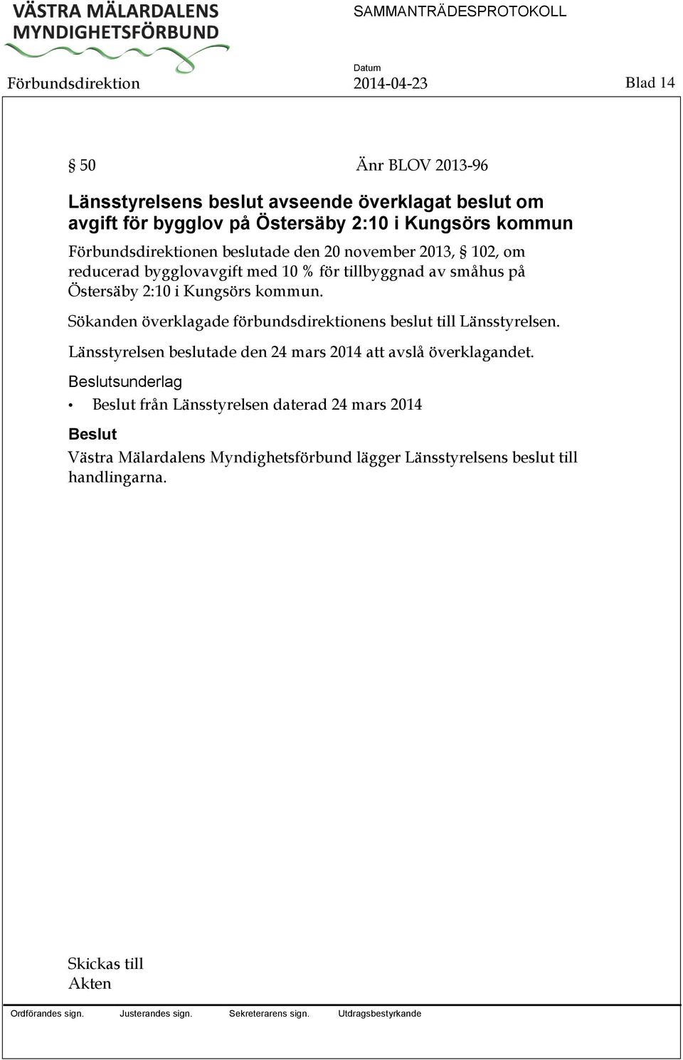 2:10 i Kungsörs kommun. Sökanden överklagade förbundsdirektionens beslut till Länsstyrelsen.